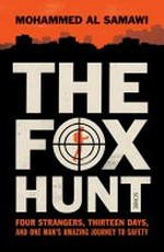 The Fox hunt : four strangers, thirteen days, and one man's amazing journey to safety