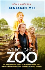 We bought a zoo : the amazing true story of a broken-down zoo, and the 200 animals that changed a family forever