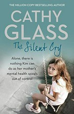 The Silent cry : alone, there is nothing Kim can do as her mother's mental health spirals out of control
