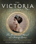 The Victoria letters: the heart and mind of a young Queen