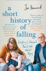 A Short history of falling : everything I observed about love whilst dying