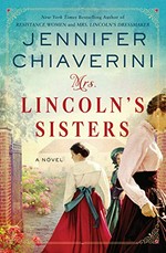 Mrs. Lincoln's sisters: a novel /
