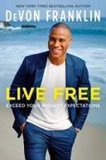 Live free: exceed your highest expectations