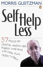 Self-helpless : 57 pieces of crucial advice for people who need a bit more time to get it right.