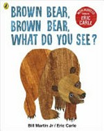 Brown bear, brown bear, what do you see? Junior Kit Storytime Use