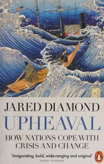 Upheaval : how nations cope with crisis and change