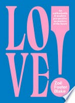 Love! : an enthusiastic & modern perspective on matters of the heart an enthusiastic and modern perspective on matters of the heart