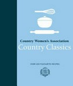 Country classics : over 400 favourite recipes over four hundred favourite recipes