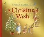 A Christmas wish : a Peter Rabbit tale.