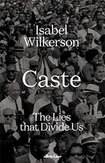 Caste : the lies that divide us