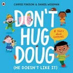 Don't hug Doug (He doesn't like it): Thanks, but no thanks! a story about consent