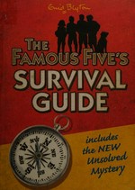 The Famous Five's survival guide : with the new unsolved mystery