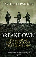 Breakdown : the crisis of shell shock on the Somme, 1916