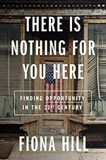 There is nothing for you here : finding opportunity in the twenty-first century finding opportunity in the 21st century