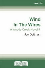 Wind in the Wires: ; A Woody Creek Novel 4 /