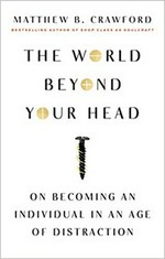 The World beyond your head: on becoming an Individual in an Age of Distraction