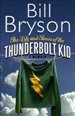 The life and times of the Thunderbolt Kid /