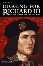 Digging for Richard III : how archaeology found the king