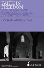 Faith in freedom : Muslim immigrant women's experiences of domestic violence