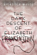The Dark descent of Elizabeth Frankenstein