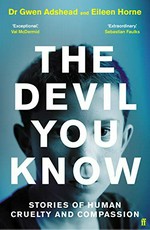 The Devil you know : stories of human cruelty and compassion