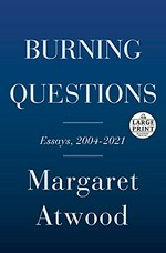 Burning questions : essays and occasional pieces 2004 to 2021