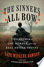 The sinners all bow : two authors, one murder, and the real Hester Prynne