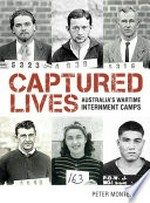 Captured lives : Australia's wartime internment camps