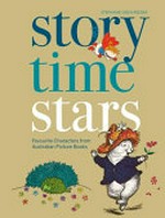 Story time stars : favourite characters from Australian picture books