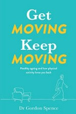 Get moving keep moving : healthy ageing and how physical activity loves you back