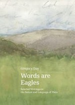 Words are eagles : selected writings on the nature & language of place