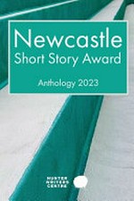 Newcastle Short Story Award : anthology 2023.