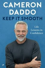 Keep it smooth: life lessons in confidence.