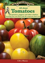 All about tomatoes and potatoes, peppers and other relatives. growing your own from seeds the corporates don't own