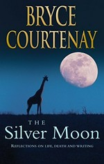The Silver moon : reflections on life, death and writing