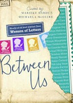 Between us : words of wit and wisdom from women of letters