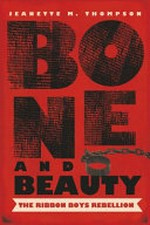 Bone and beauty : the Ribbon Boys' rebellion/