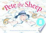 Pete the sheep: Jackie French, illustrated by Bruce Whatley.