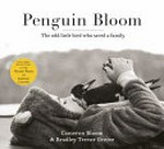 Penguin Bloom : the odd little bird who saved a family