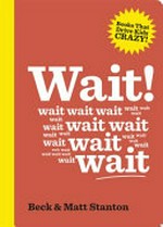 Wait! (Books That Drive Kids Crazy, 04)