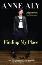 Finding my place: from Cairo to Canberra -- the irresistible story of an irrepressible woman