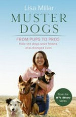 Muster dogs : from pups to pros : how ten dogs stole hearts and changed lives