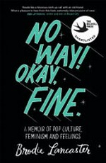 No way! Okay, fine : a memoir of pop culture, feminism and feelings