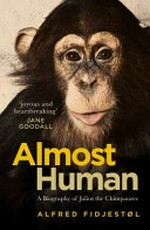Almost human : a biography of Julius the chimpanzee
