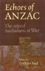 Echoes of Anzac : the voice of Australians at war