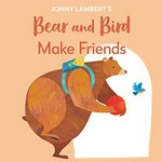 Bear and Bird make friends