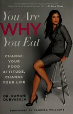 You are why you eat : change your food attitude, change your life