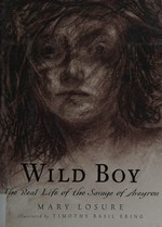 Wild boy : the real life of the Savage of Aveyron