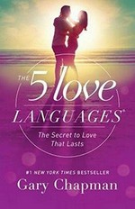 The 5 love languages : the secret to love that lasts