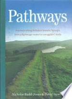 Pathways : journeys along Britain's historic byways, from pilgrimage routes to smugglers' trails